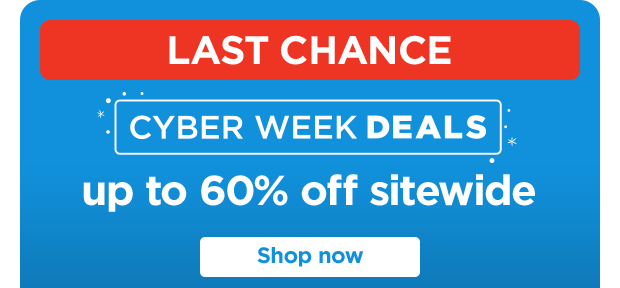 LAST CHANCE. Cyber week deals. Up to 60% off sitewide. Shop now.