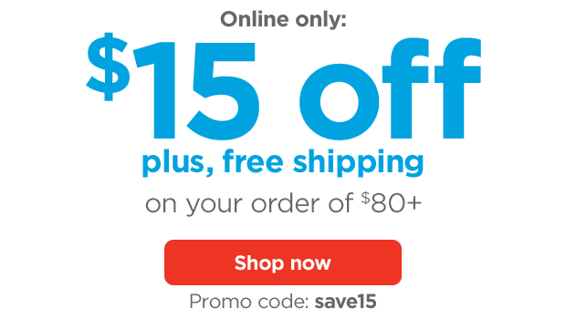 Online only: $15 off plus, free shipping on your order of $80+. Promo code: save15. Shop now.