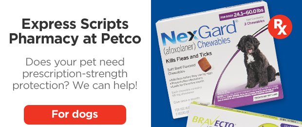 Express Scripts Pharmacy at Petco. Does your pet need prescription-strength protection? We can help! For dogs.
