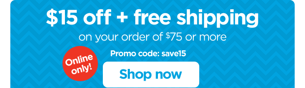 Online only! $15 off + free shipping on your order of $75 or more. Promo code: save15. Shop now.