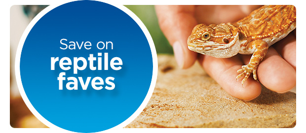 Save on reptile faves.