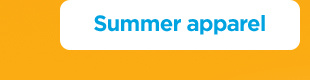 Summer apparel.