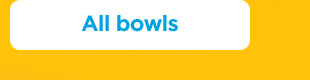 All bowls.