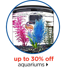 Up to 30% off aquariums.