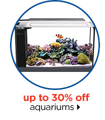 Up to 30% off aquariums.