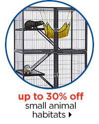 Up to 30% off small animal habitats.