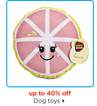 Up to 40% off. Dog toys.