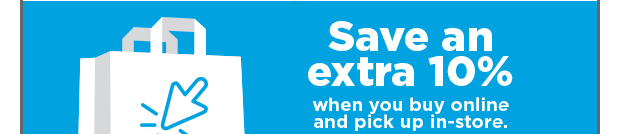 Save an extra 10% when you buy online and pick up in-store.