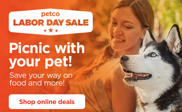 Petco Labor Day Sale. Picnic with your pet! Save your way on food and more! Shop online deals.