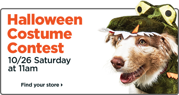 Halloween Costume Contest. 10/26 Saturday at 11am. Find your store.