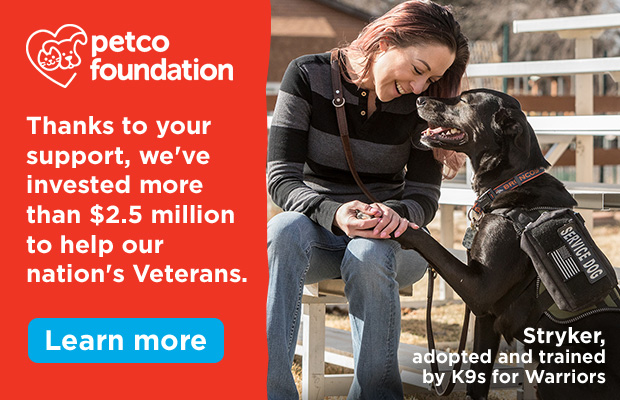 Petco Foundation - Thanks to your support, we've invested more than $2.5 million to help our nation's Veterans. Learn more.