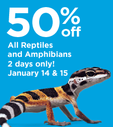 50% off all reptiles and amphibians, January 14 & 15