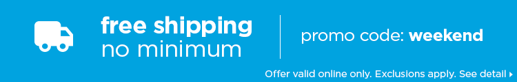 free shipping no minimum with promo code: weekend - see details