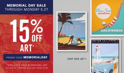 Memorial Day Sale through Monday, May 27. 15% off Art* Excluding original art and sale. Enter promo code MEMORIALDAY.