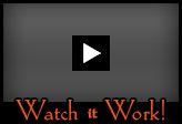 Watch It Work!
