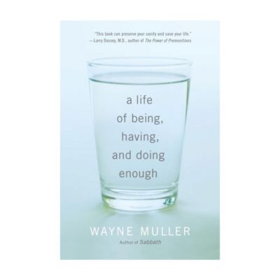 A Life of Being, Having and Doing Enough