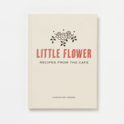 Little Flower: Recipes from the Café