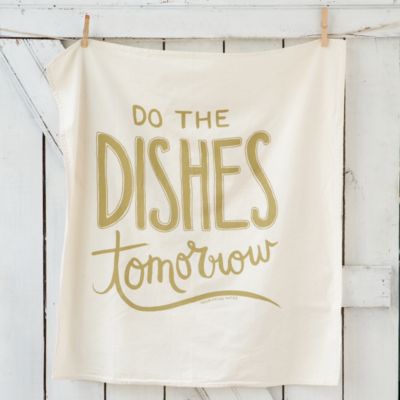 Do the Dishes Tomorrow Tea Towel