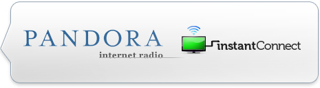 Pandora / Instant Connect