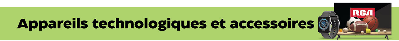 Magasiner tous les appareils technologiques et accessoires.