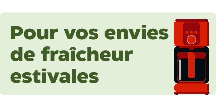 Tout pour satisfaire vos envies de fraîcheur estivale..
