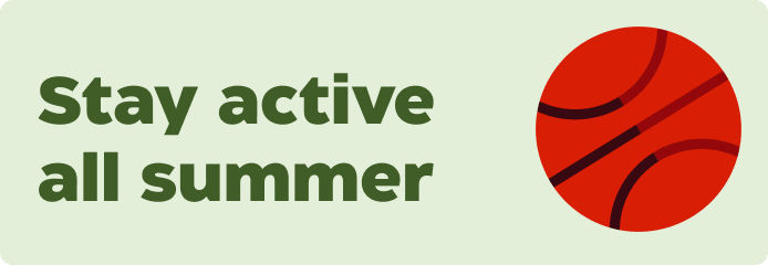 Stay active all summer.