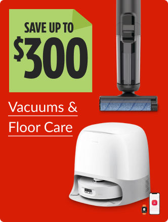 Save up to $300 on Vacuums & Floor Care now.