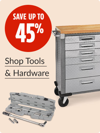 Save up to 45% on Tools & Hardware.