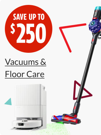 Save up to $250 on Vacuums and Floor Care.