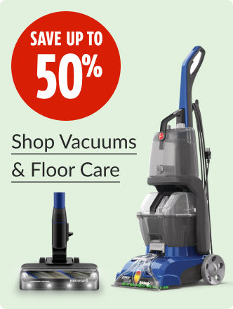 Save up to 50% on Vacuums and Floor Care.