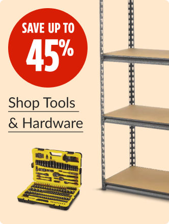 Save up to 45% on tools and hardware.