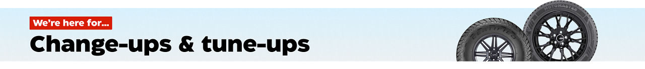 We're here for...
Change-ups & tune-ups