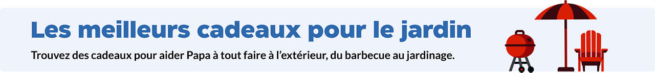 Les meilleurs cadeaux pour le jardin Trouvez des cadeaux pour aider Papa à tout faire à l’extérieur, du barbecue au jardinage.