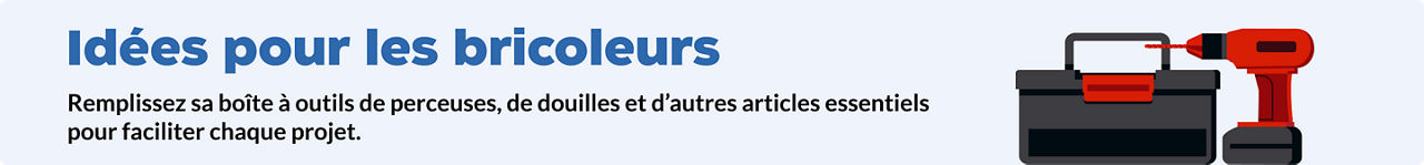 Idées pour les bricoleurs. Remplissez sa boîte à outils de perceuses, de douilles et d’autres articles essentiels pour faciliter chaque projet.
