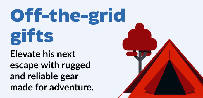 Off-the-grid gifts Elevate his next escape with rugged and reliable gear made for adventure.