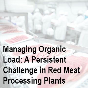 Managing Organic Load: A Persistent Challenge in Red Meat Processing Plants