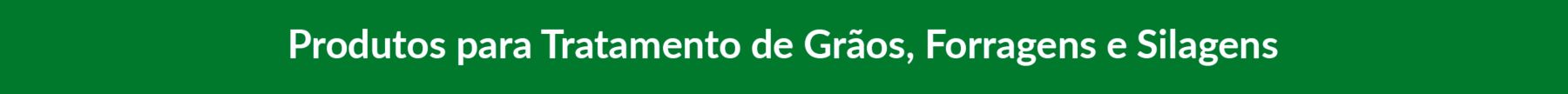 PRODUTOS PARA TRATAMENTO DE GRÃOS FRORRAGENS E SILAGENS