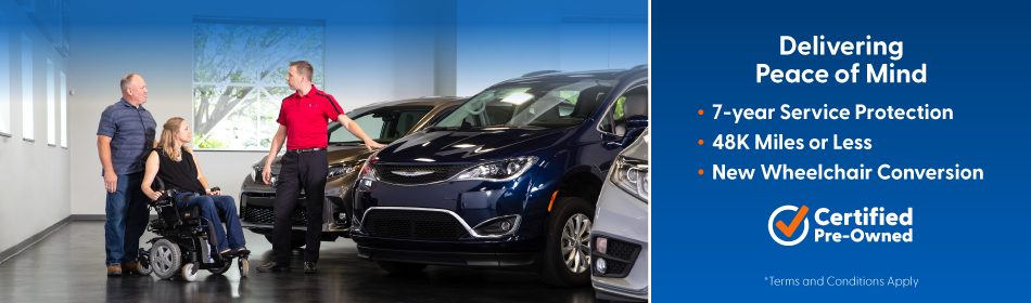 Certified Pre-Owned. Delivering Peace of Mind. 7-yr service protection, 48k miles or less, new wheelchair ramp conversion.