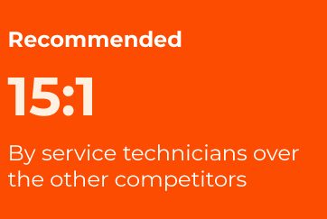 Recommended 15:1 by service technicians over our competitors