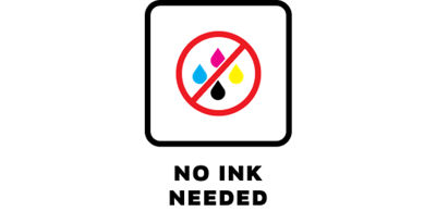 NO INK NEEDED