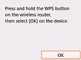 Push button method screen: Press and hold the WPS button on the wireless router, then select OK on the device