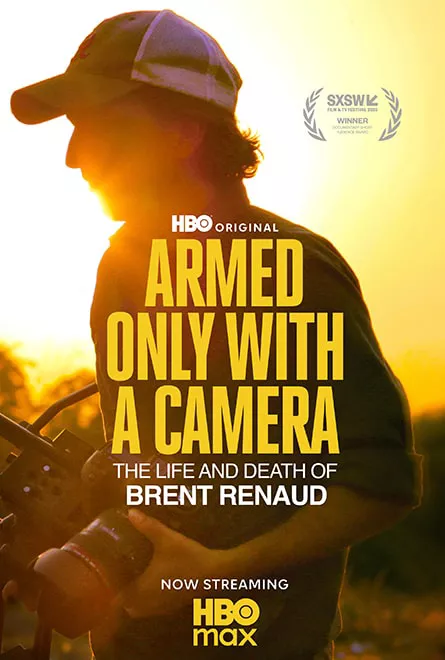Armed Only with a Camera: The Life and Death of Brent Renaud Poster