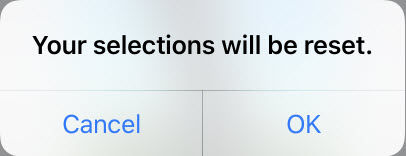 Your selections will be reset. Choose Cancel or OK.