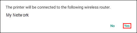 Confirmation message: The printer will be connected to the following wireless router.. Select Yes to continue.