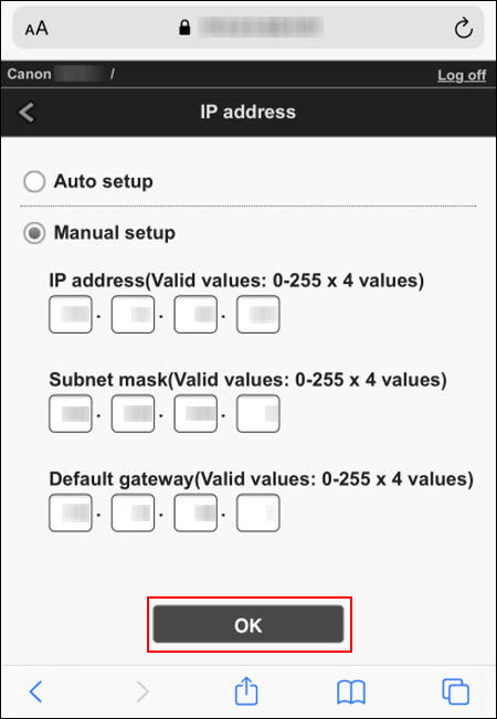 Enter the IP address, Subnet mask, and Default gateway. Tap OK (outlined in red) when finished