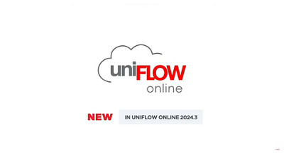 What's New with uniFLOW Online 2024.3