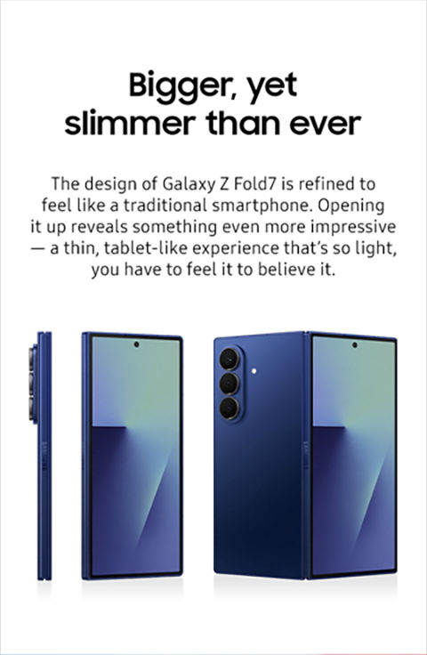 Galaxy Z Fold7, bigger, yet slimmer than ever