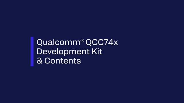 Getting Started with the Qualcomm® QCC74x Development Kit 