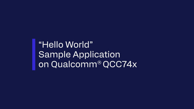 “Hello World” Sample Application on Qualcomm® QCC74x