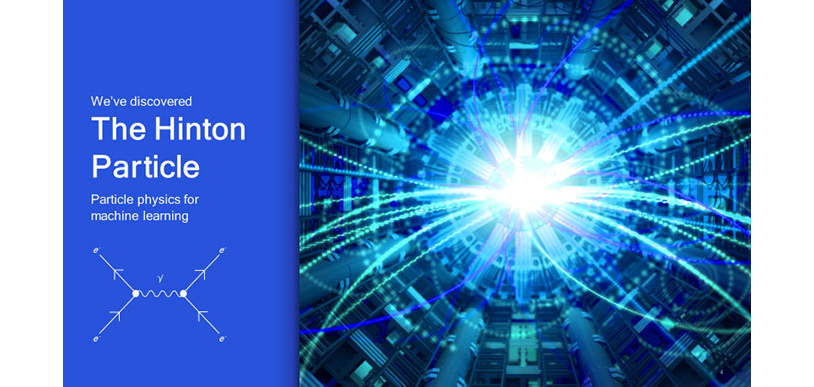 We've named the first neural particle ever discovered to be, the hinton.